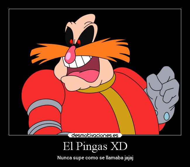 El Pingas XD - Nunca supe como se llamaba jajaj