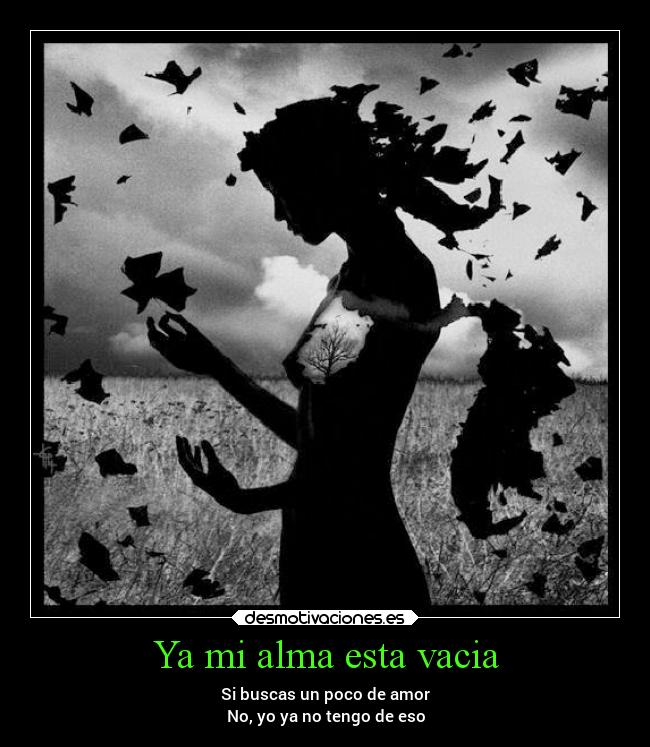 Ya mi alma esta vacia - Si buscas un poco de amor
No, yo ya no tengo de eso
