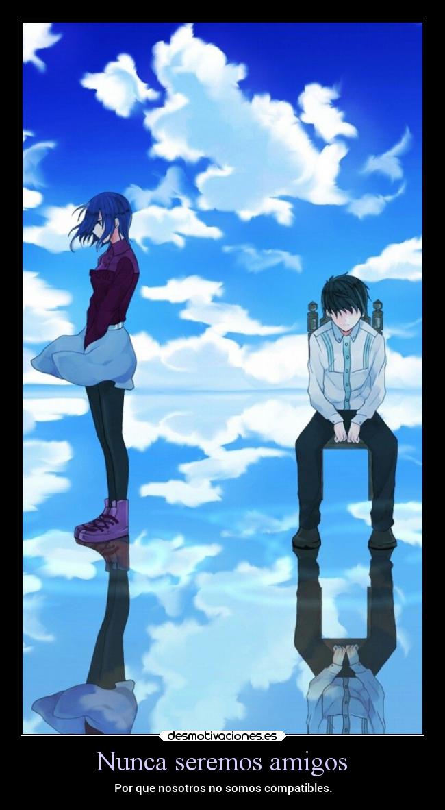 Nunca seremos amigos - Por que nosotros no somos compatibles.