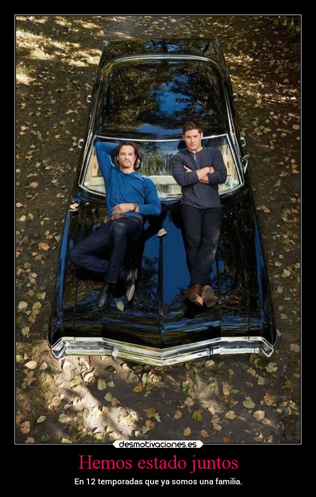 Hemos estado juntos - En 12 temporadas que ya somos una familia.
