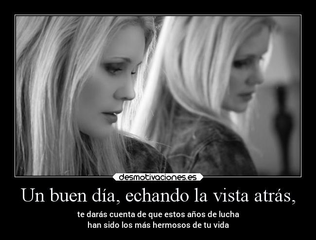 Un buen día, echando la vista atrás, -