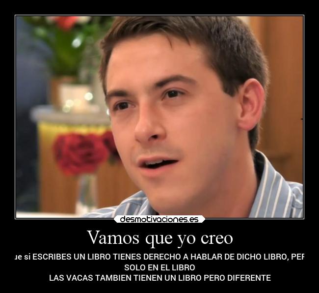 Vamos que yo creo - que si ESCRIBES UN LIBRO TIENES DERECHO A HABLAR DE DICHO LIBRO, PERO
SOLO EN EL LIBRO
LAS VACAS TAMBIEN TIENEN UN LIBRO PERO DIFERENTE