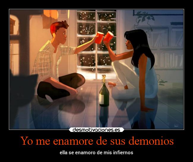 Yo me enamore de sus demonios - ella se enamoro de mis infiernos