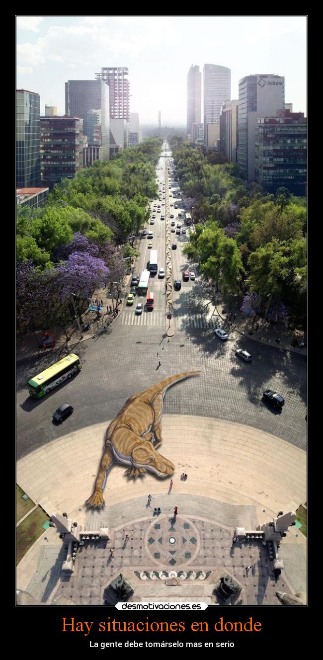 Hay situaciones en donde - La gente debe tomárselo mas en serio