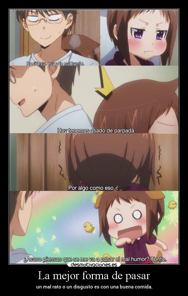 La mejor forma de pasar - un mal rato o un disgusto es con una buena comida.