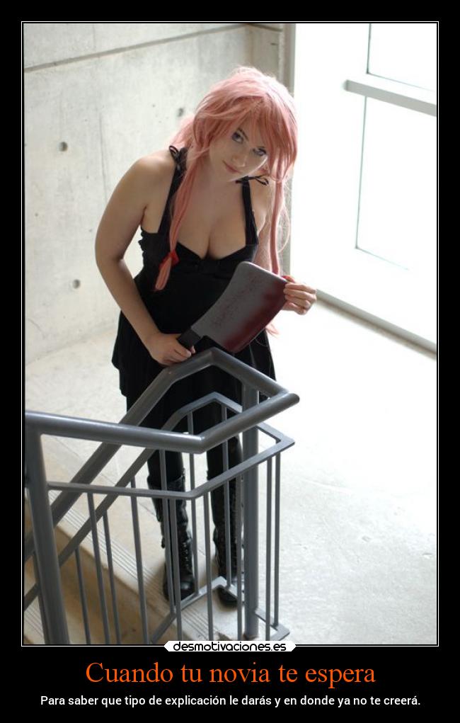 Cuando tu novia te espera - Para saber que tipo de explicación le darás y en donde ya no te creerá.