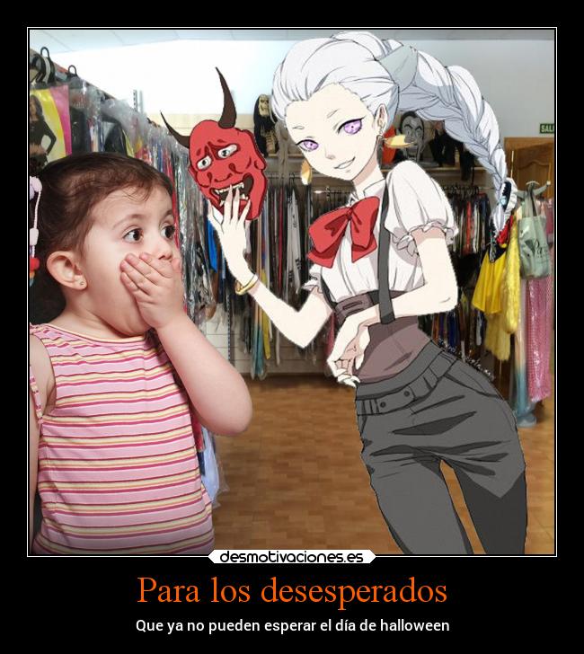 Para los desesperados - Que ya no pueden esperar el día de halloween