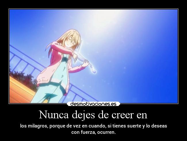 Nunca dejes de creer en -