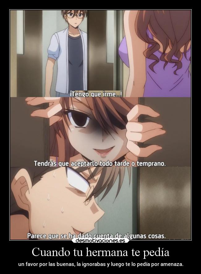 carteles anime hermana pedir hacer favor buena ignorar raptorhunters amenaza erosekai desmotivaciones
