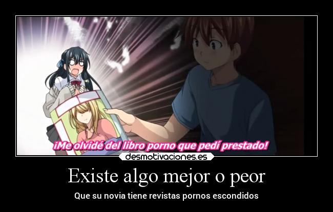Existe algo mejor o peor - Que su novia tiene revistas pornos escondidos