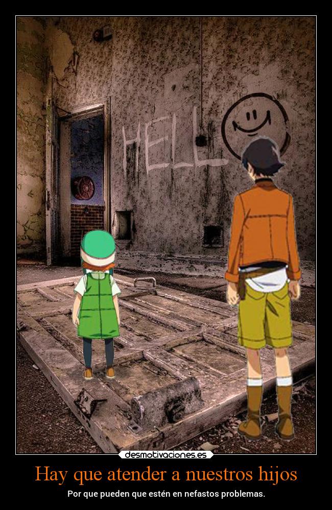 Hay que atender a nuestros hijos - Por que pueden que estén en nefastos problemas.