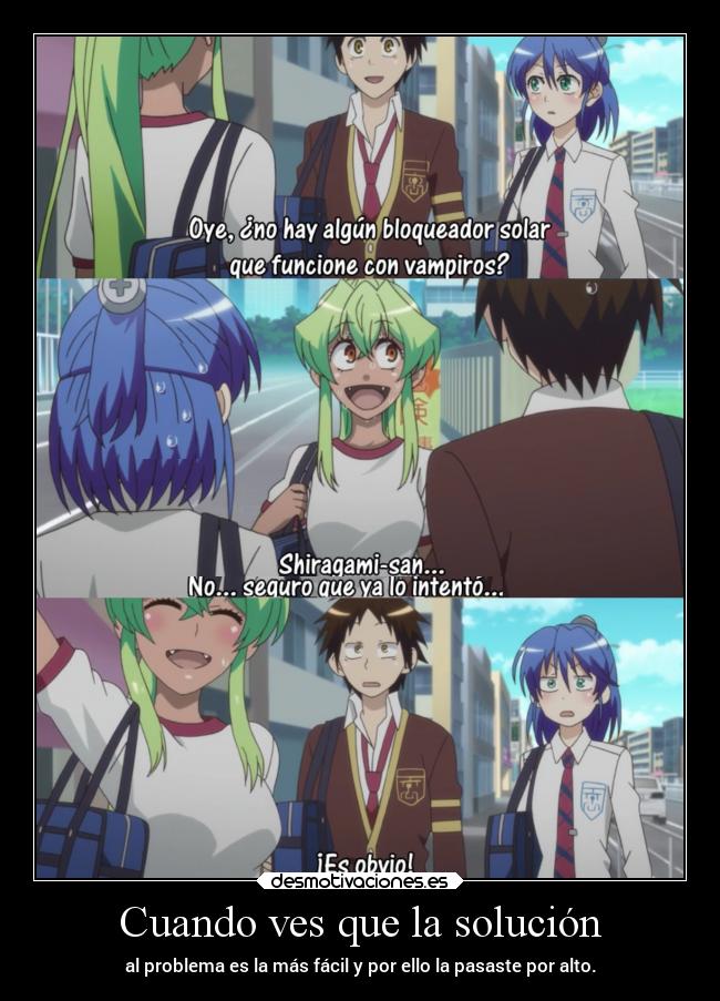 Cuando ves que la solución - al problema es la más fácil y por ello la pasaste por alto.