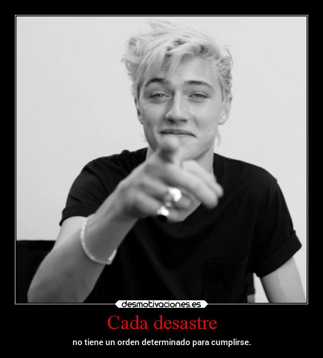 Cada desastre - no tiene un orden determinado para cumplirse.