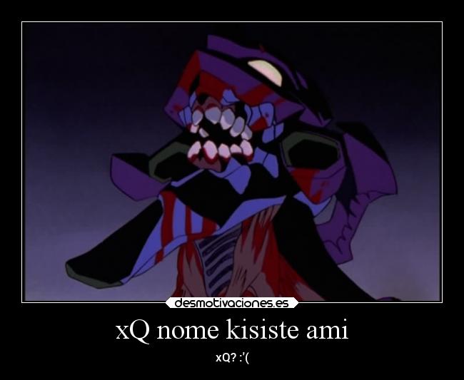 xQ nome kisiste ami - xQ? :(