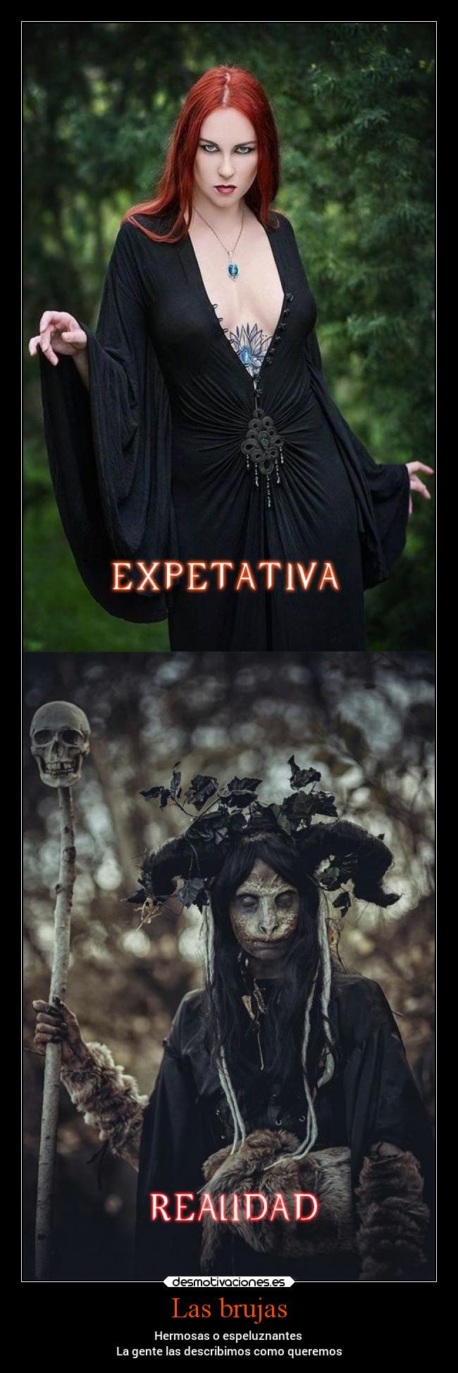 Las brujas - Hermosas o espeluznantes
La gente las describimos como queremos