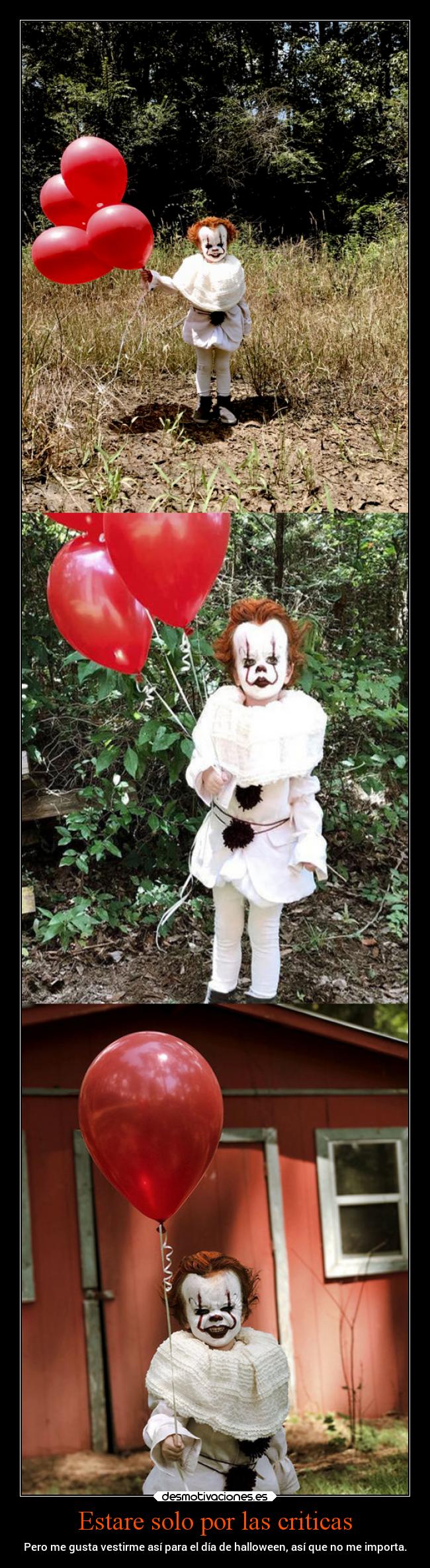 Estare solo por las criticas - Pero me gusta vestirme así para el día de halloween, así que no me importa.