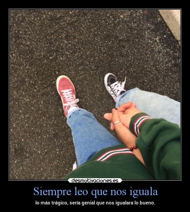 Siempre leo que nos iguala -