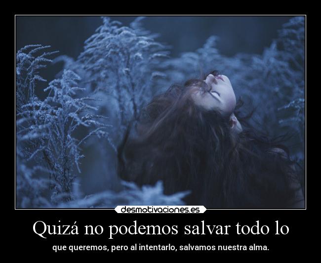 Quizá no podemos salvar todo lo -