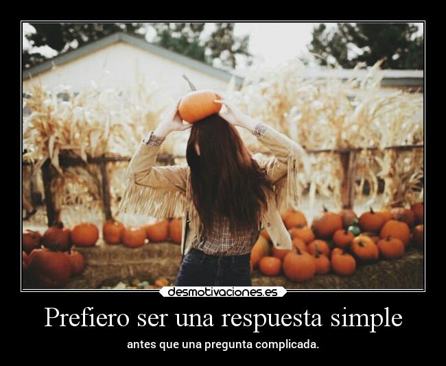 Prefiero ser una respuesta simple -