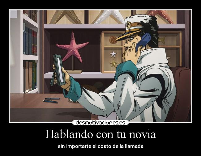 Hablando con tu novia - sin importarte el costo de la llamada