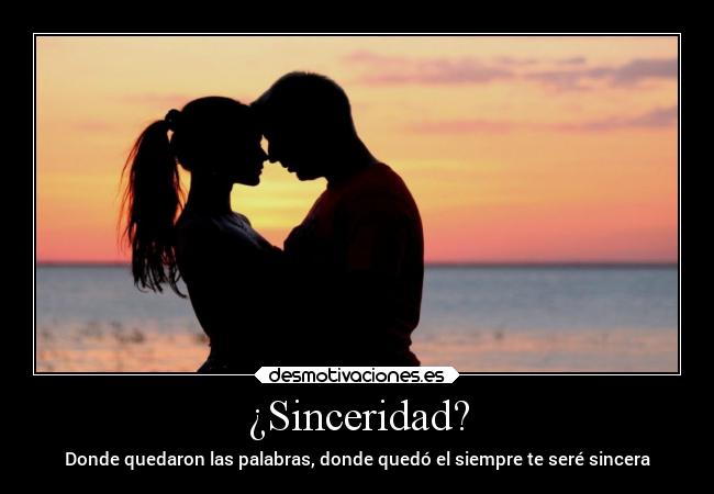 ¿Sinceridad? -