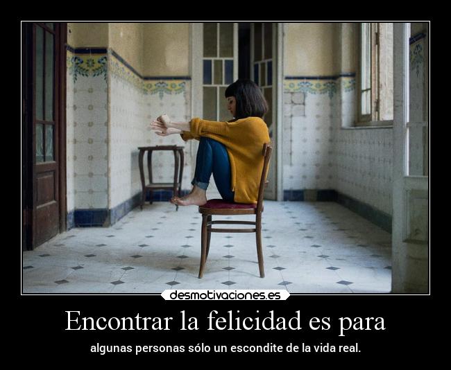 carteles felicidad desmotivaciones vida clandesplazado soyunidiotatm projectd manada32 desmotivaciones