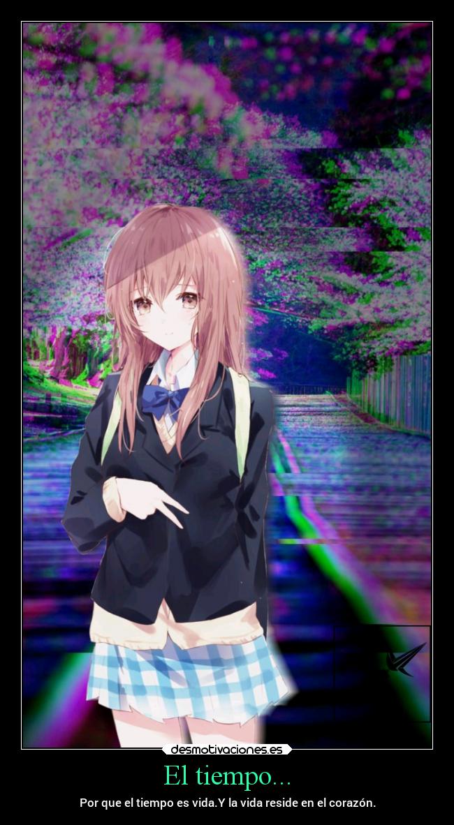 El tiempo... - Por que el tiempo es vida.Y la vida reside en el corazón.