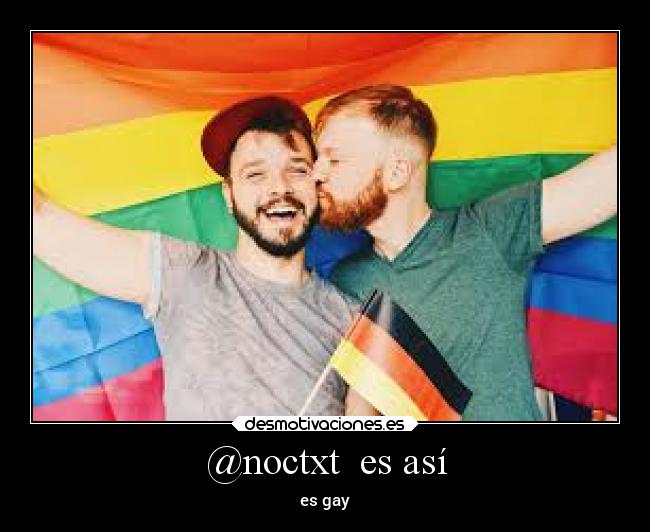 @noctxt  es así - es gay