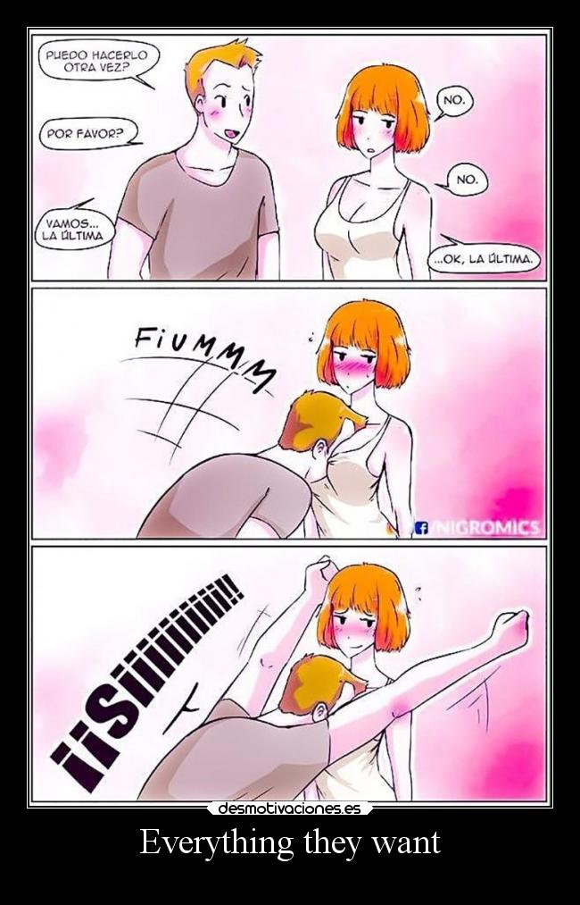 Everything they want -