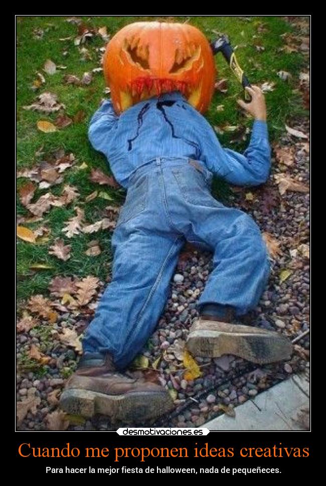 Cuando me proponen ideas creativas - Para hacer la mejor fiesta de halloween, nada de pequeñeces.