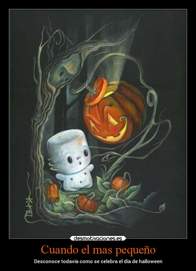 Cuando el mas pequeño - Desconoce todavía como se celebra el día de halloween