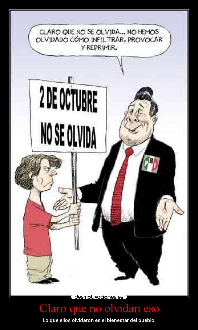 Claro que no olvidan eso - Lo que ellos olvidaron es el bienestar del pueblo.