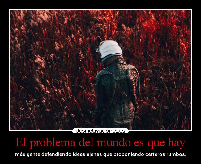 carteles mundo vida desmotivaciones clandesplazado soyunidiotatm projectd manada32 desmotivaciones