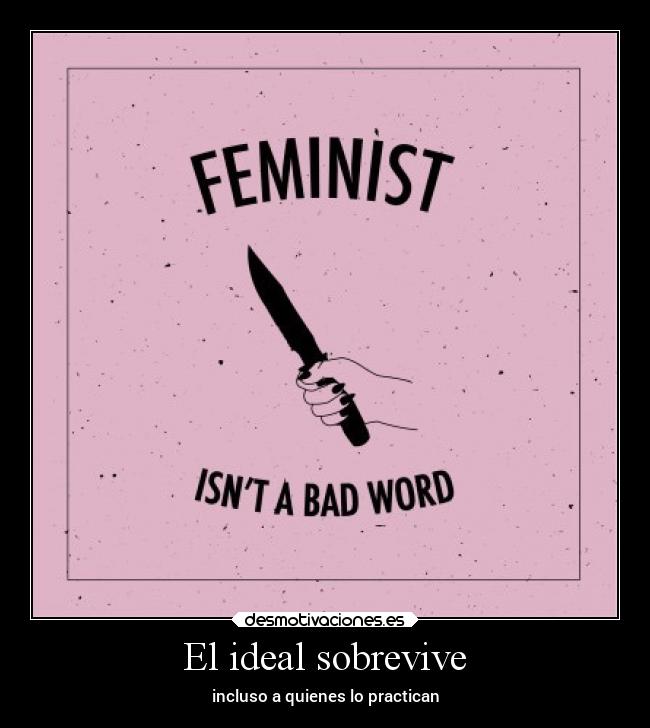 El ideal sobrevive - incluso a quienes lo practican