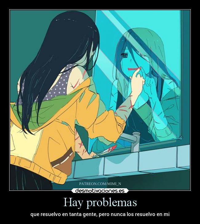 Hay problemas - que resuelvo en tanta gente, pero nunca los resuelvo en mi