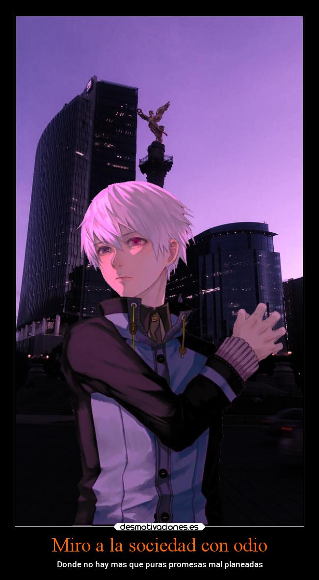 Miro a la sociedad con odio - Donde no hay mas que puras promesas mal planeadas