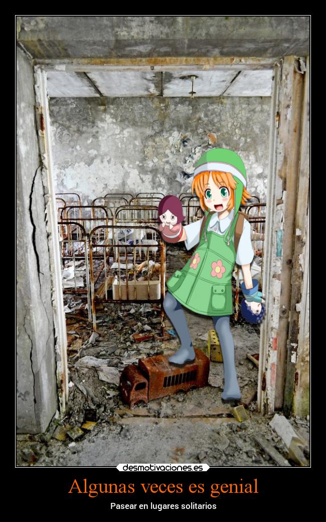 Algunas veces es genial - Pasear en lugares solitarios