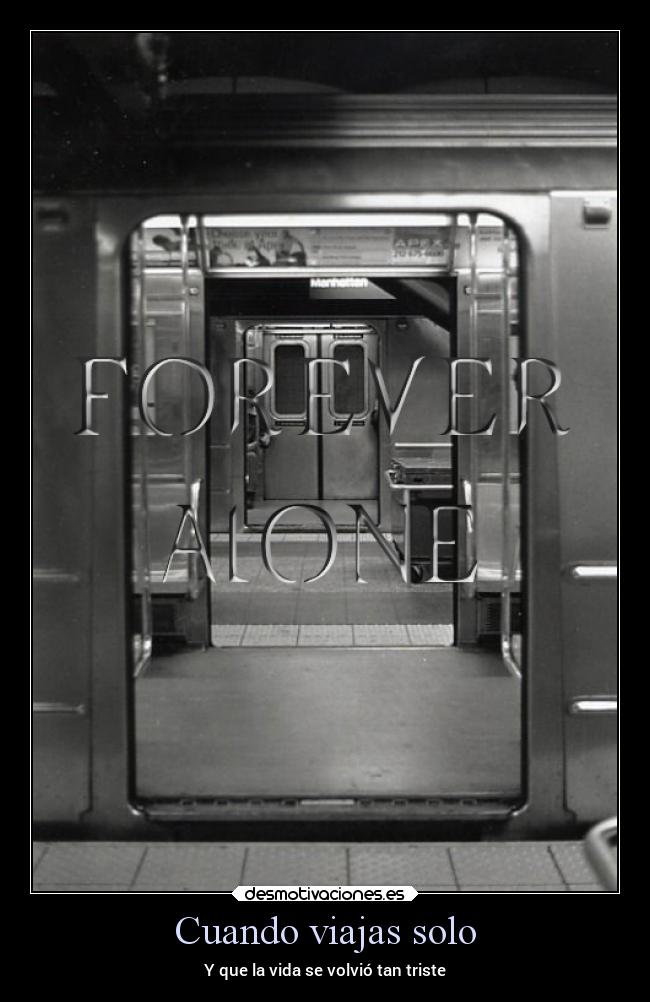 Cuando viajas solo - Y que la vida se volvió tan triste