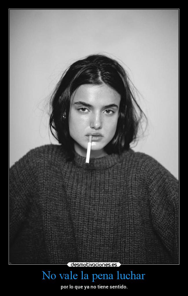 No vale la pena luchar -