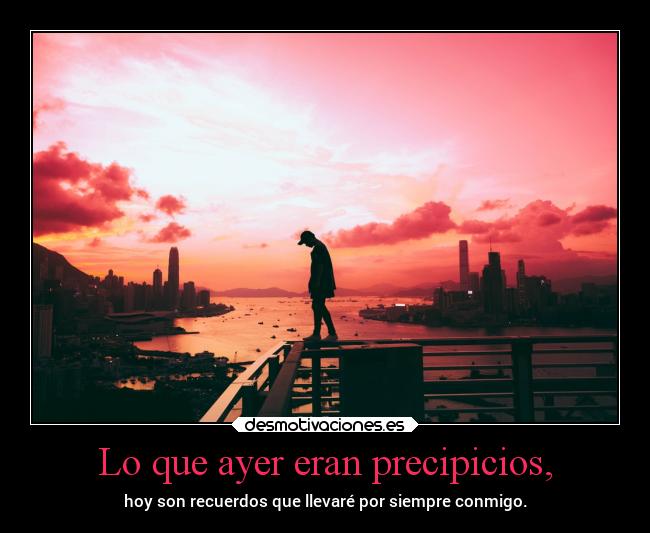 Lo que ayer eran precipicios, - 