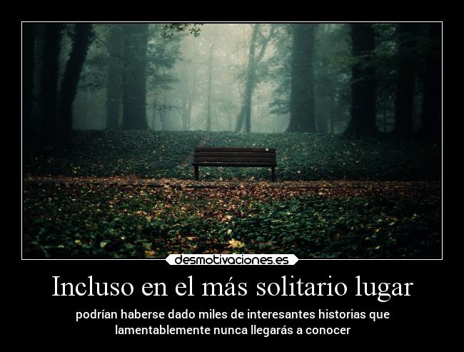 Incluso en el más solitario lugar -