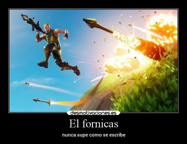 El fornicas - nunca supe como se escribe