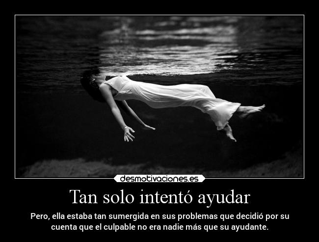 Tan solo intentó ayudar -