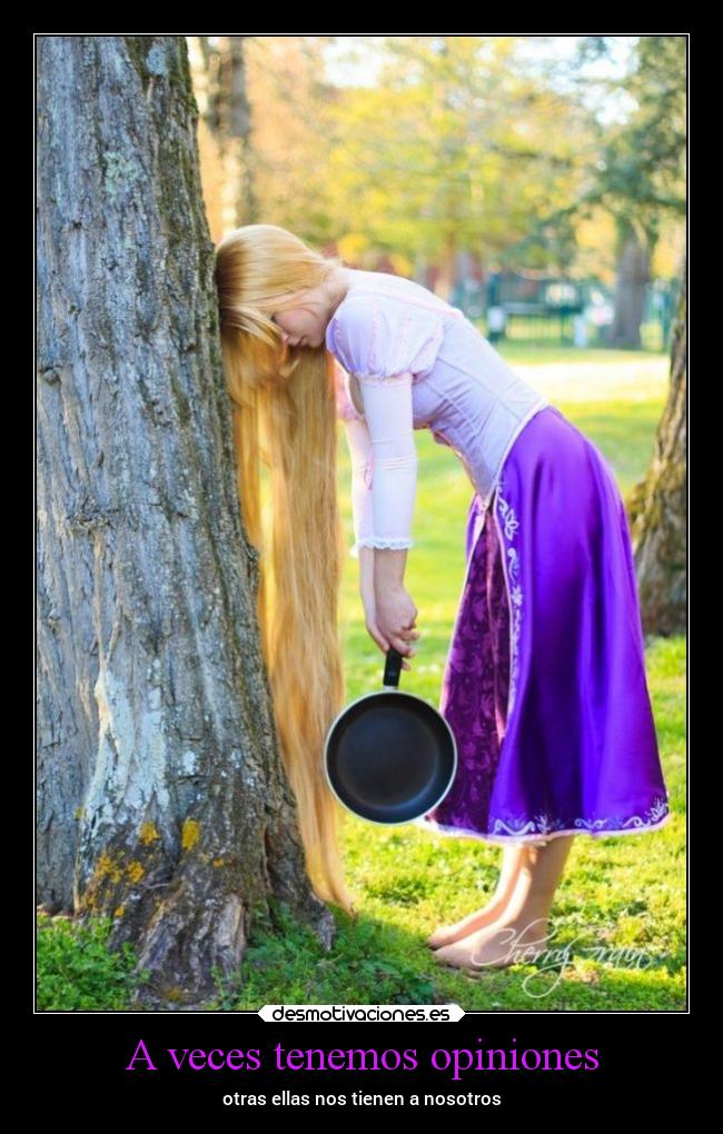 A veces tenemos opiniones - otras ellas nos tienen a nosotros