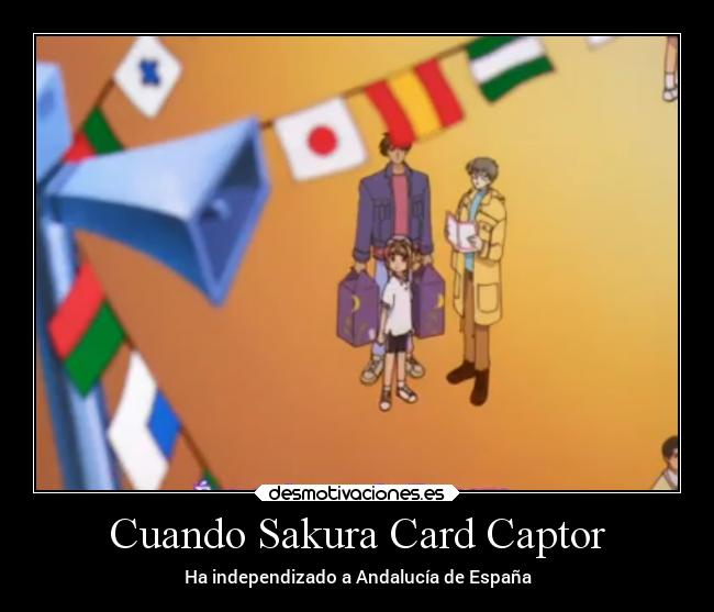 Cuando Sakura Card Captor - Ha independizado a Andalucía de España