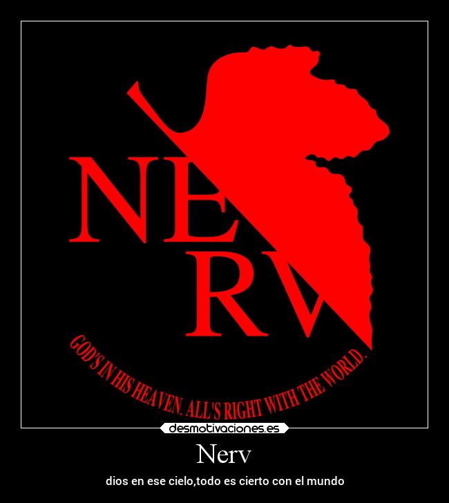 Nerv - dios en ese cielo,todo es cierto con el mundo