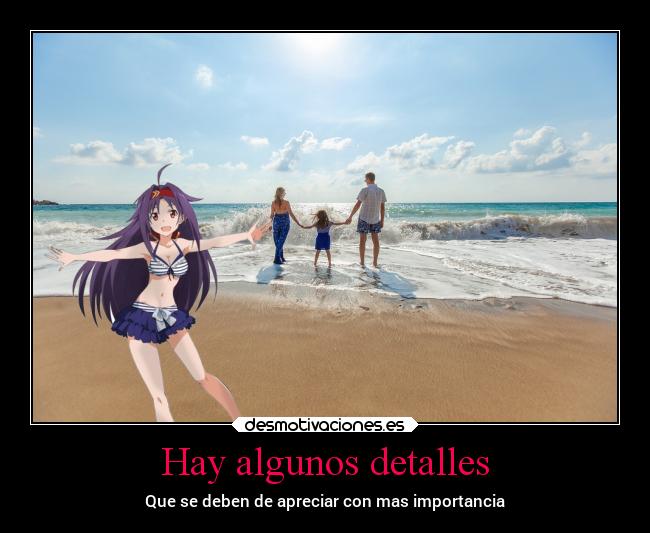 Hay algunos detalles - Que se deben de apreciar con mas importancia