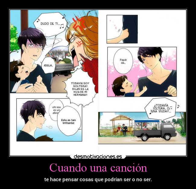 Cuando una canción - te hace pensar cosas que podrían ser o no ser.