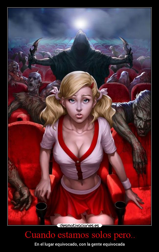 Cuando estamos solos pero.. - En el lugar equivocado, con la gente equivocada