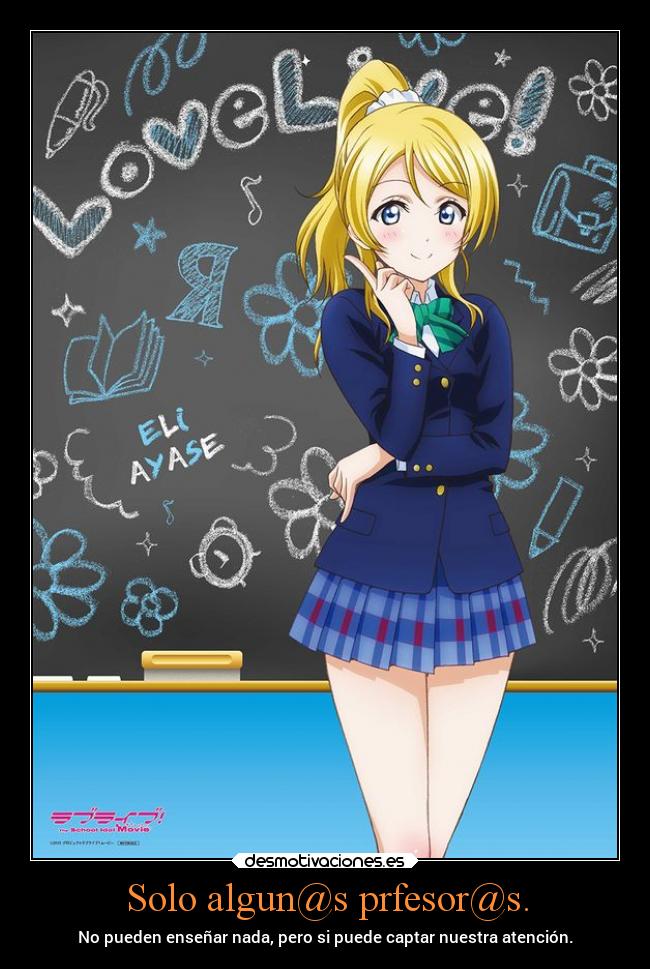 Solo algun@s prfesor@s. - No pueden enseñar nada, pero si puede captar nuestra atención.